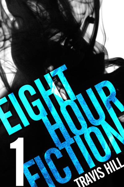 "Eight Hour Fiction #1"
